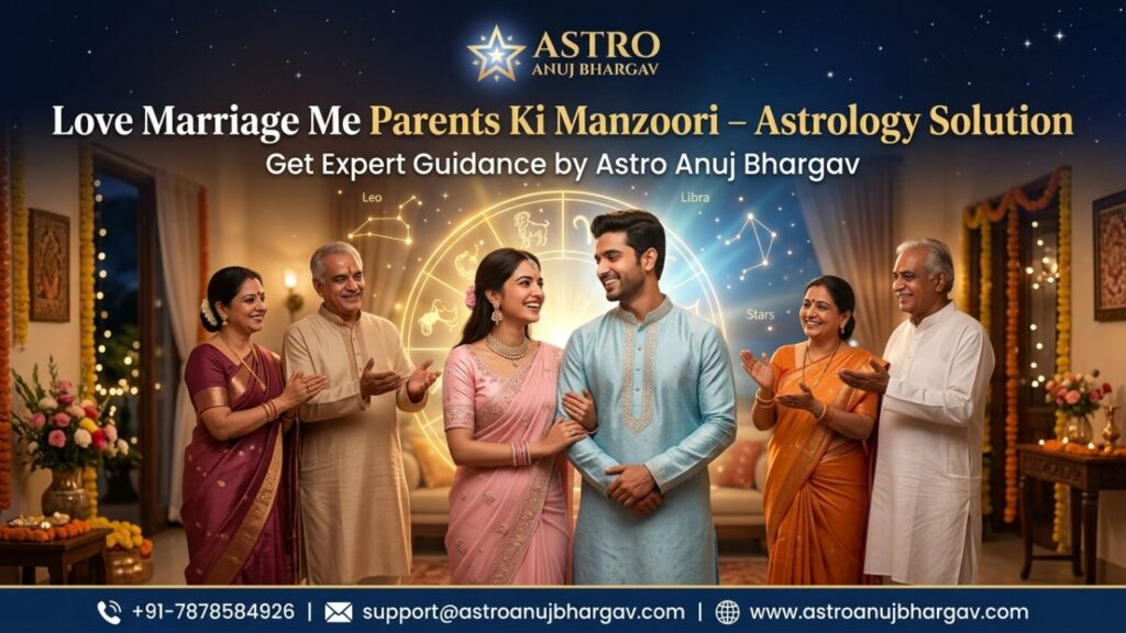 Parents Not Agree for Love Marriage – Astrologer Anuj Bhargav